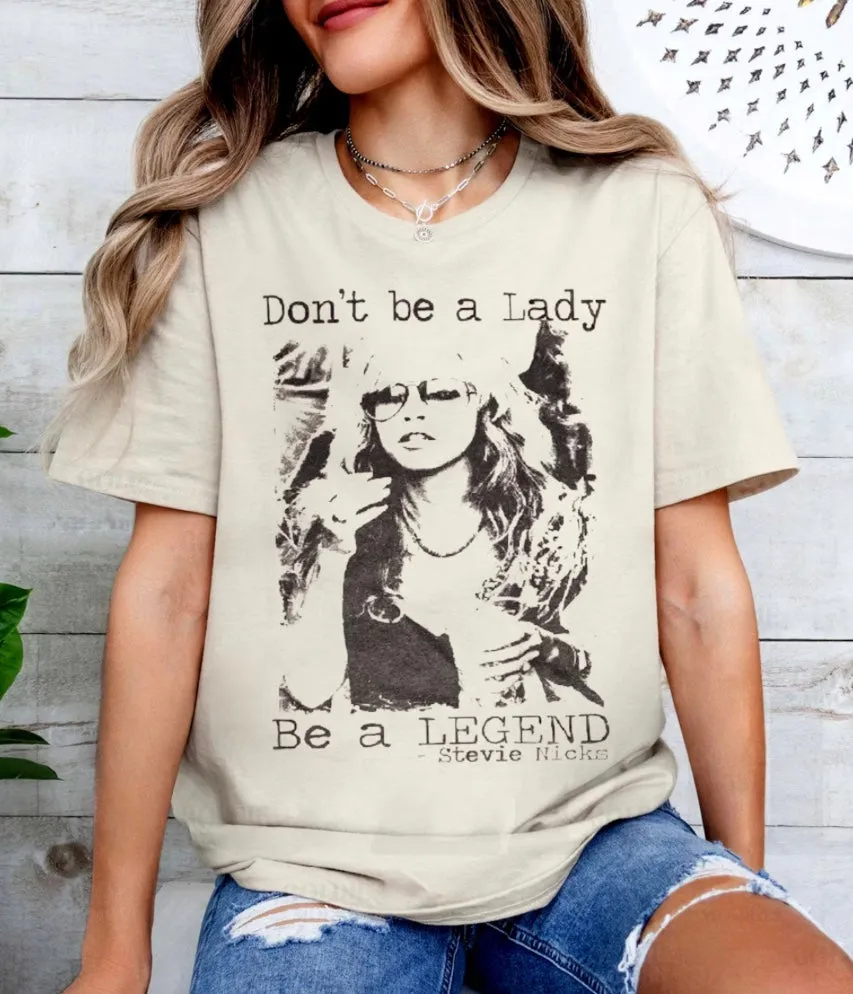 Don’t Be a Lady Be a Legend | Stevie Nicks Tee