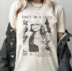 Don’t Be a Lady Be a Legend | Stevie Nicks Tee